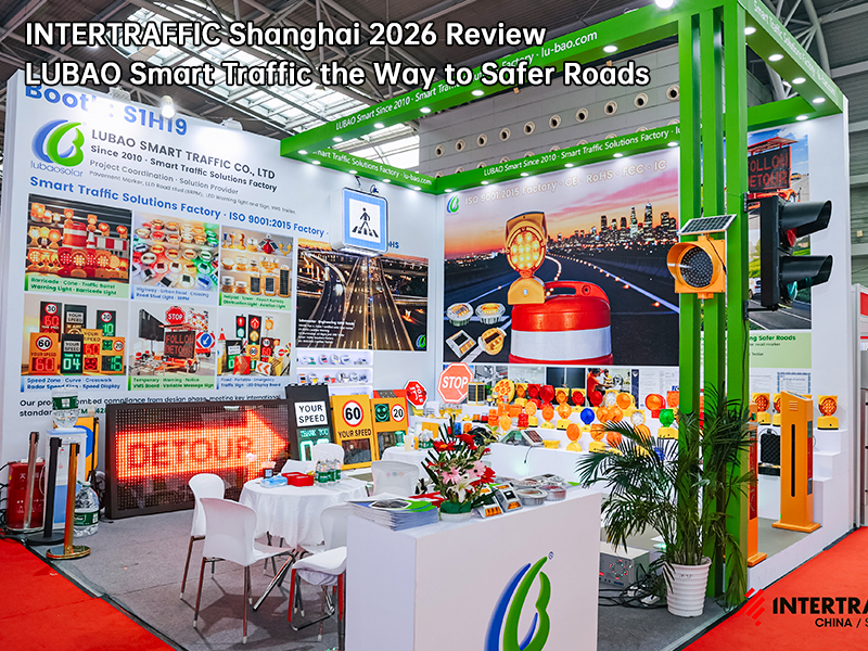 INTERTRAFFIC Shanghai 2026 Review — LUBAO Smart Traffic the Way to Safer Roads