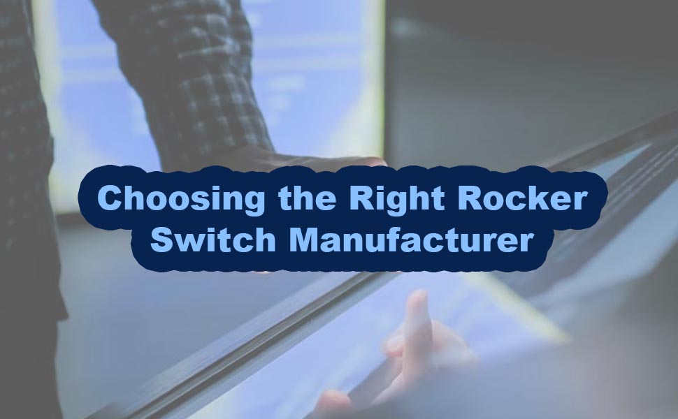 Custom Rocker Switch Manufacturer