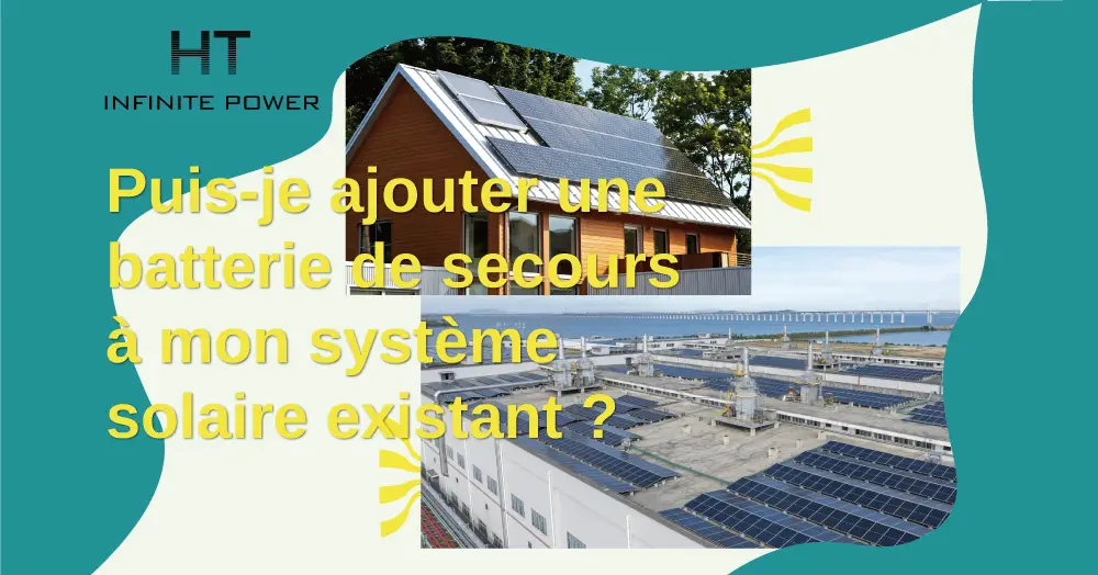 Puis-je ajouter une batterie de secours à mon système solaire existant ?