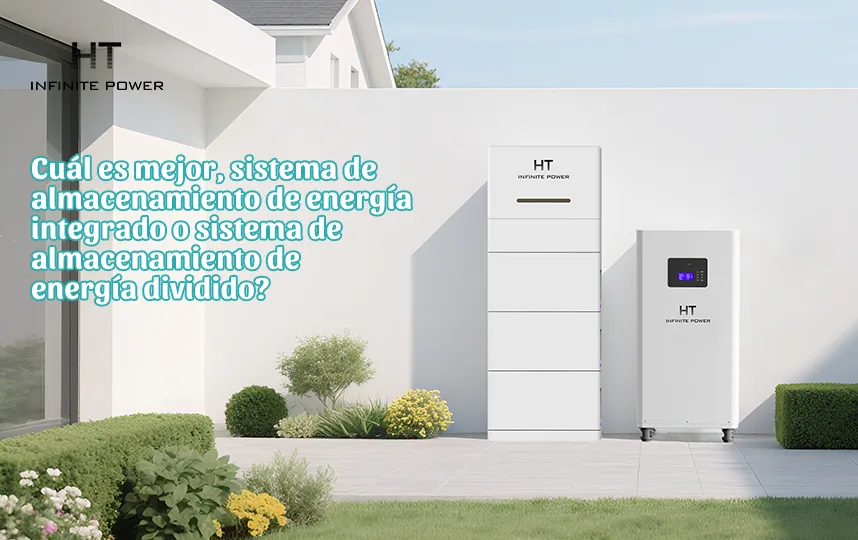 ¿Cuál es mejor, un sistema de almacenamiento de energía integrado o un sistema de almacenamiento de energía dividido?