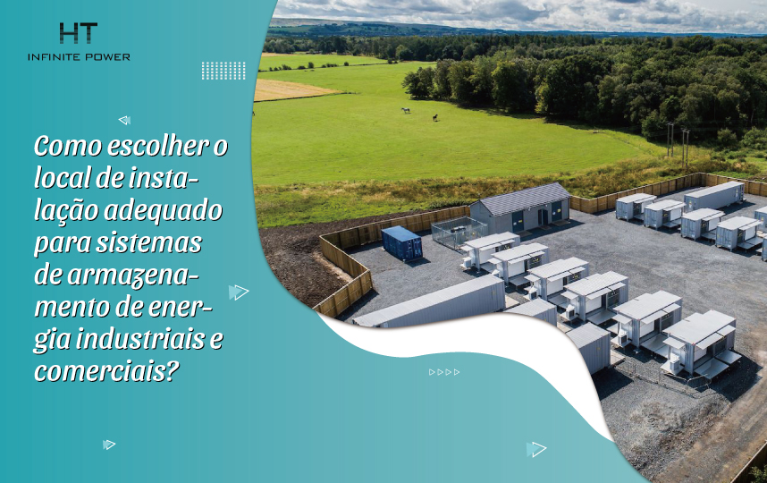 Como escolher um local adequado para a instalação de sistemas de armazenamento de energia industriais e comerciais?