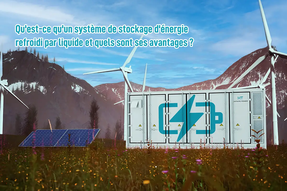 Qu'est-ce qu'un système de stockage d'énergie par refroidissement liquide et ses avantages
