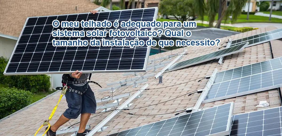 Meu telhado é adequado para instalação de sistema de geração de energia solar fotovoltaica? De quanta área de instalação eu preciso?