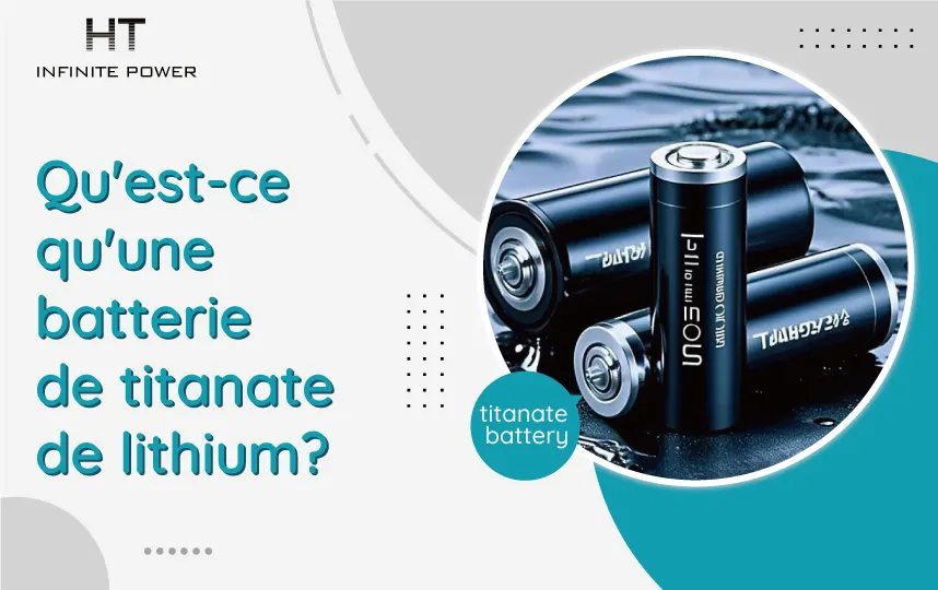 Qu'est-ce qu'une batterie au titanate de lithium ?