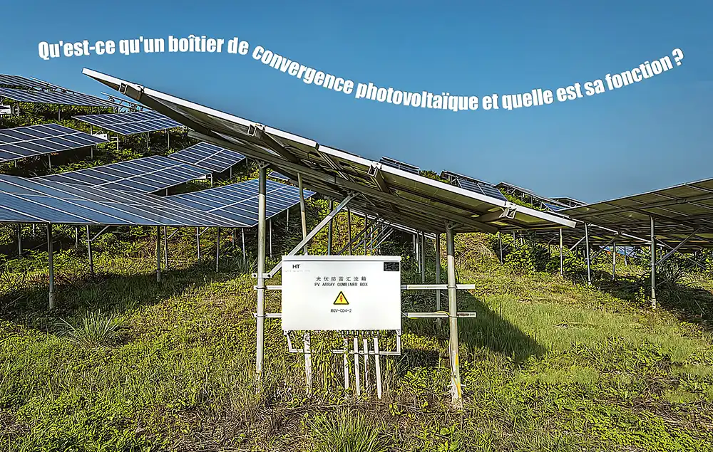 Qu'est-ce qu'un boîtier combinateur photovoltaïque et sa fonction?