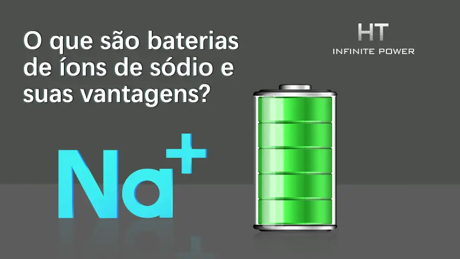 O que são baterias de íon de sódio e quais são suas vantagens?