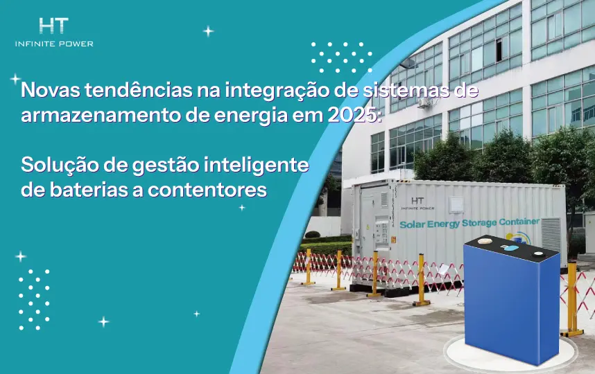 Novas tendências na integração de sistemas de armazenamento de energia em 2025