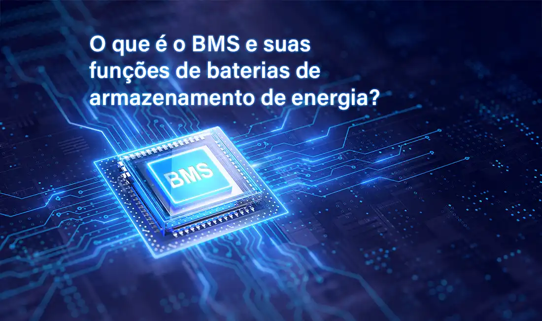 O que é o BMS para baterias de armazenamento de energia e suas funções?