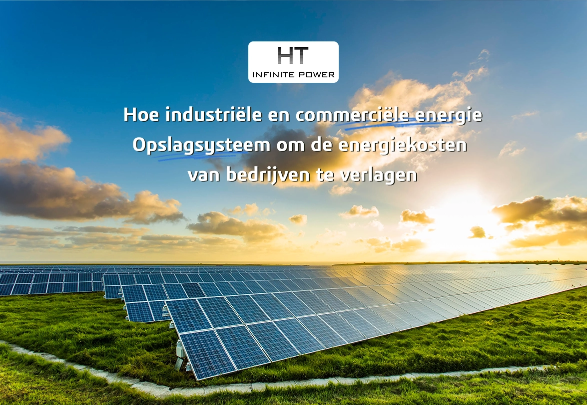 Hoe commerciële en industriële energieopslagsystemen de energiekosten van bedrijven kunnen verlagen
