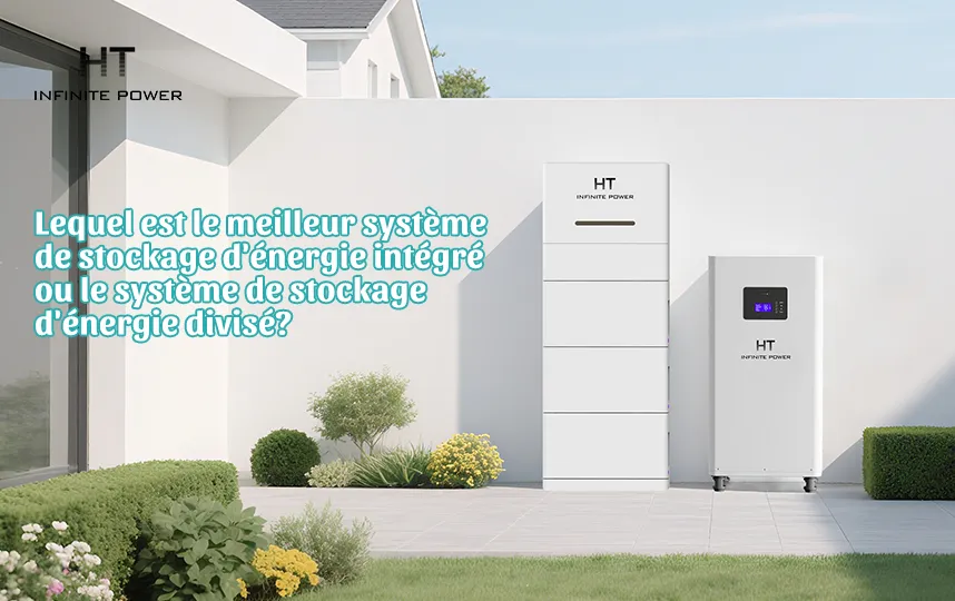 Quel est meilleur : un système de stockage d’énergie intégré ou un système de stockage d’énergie séparé ?
