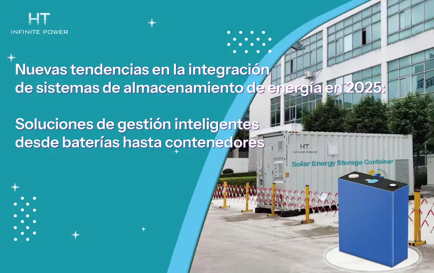 Tendencias nuevas en la integración de sistemas de almacenamiento de energía en 2025