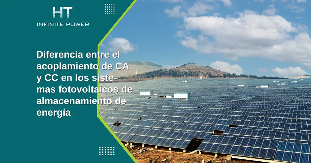 La diferencia entre el acoplamiento de CA y el acoplamiento de CC en los sistemas de almacenamiento de energía fotovoltaica