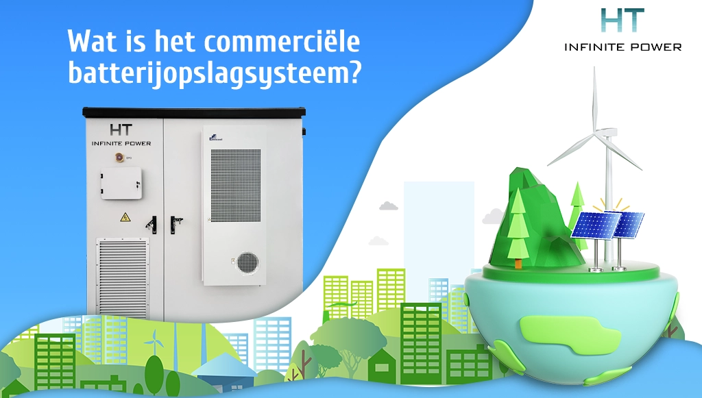 Wat is een commercieel batterijopslagsysteem? ht infinite power vertelt je