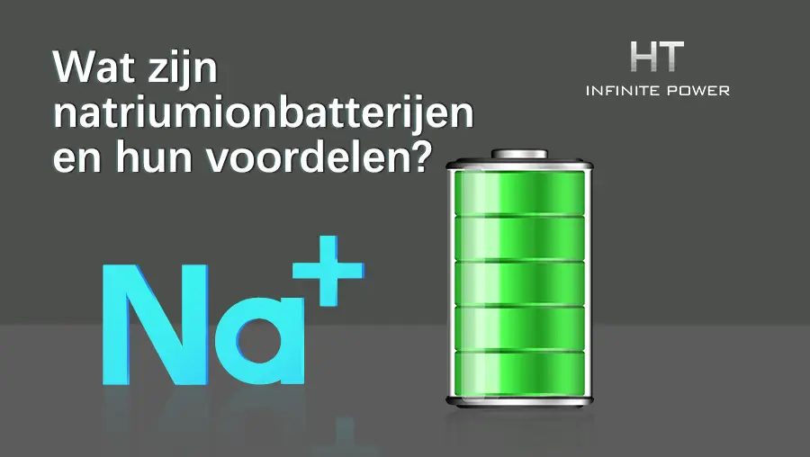 Wat zijn natrium-ionbatterijen en hun voordelen?