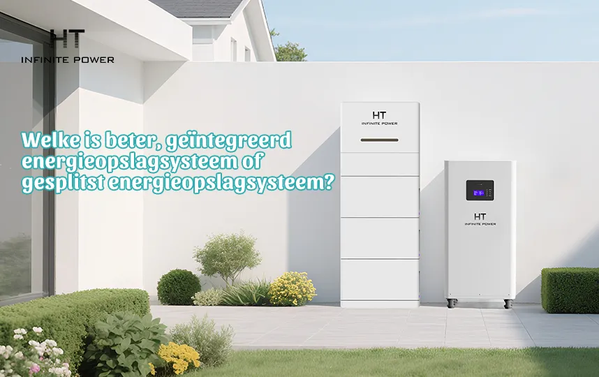 Wat is beter: een geïntegreerd energieopslagsysteem of een gescheiden energieopslagsysteem?