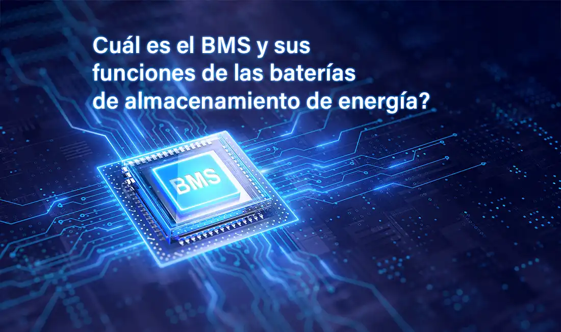 ¿Qué es BMS para baterías de almacenamiento de energía y cuáles son sus funciones?
