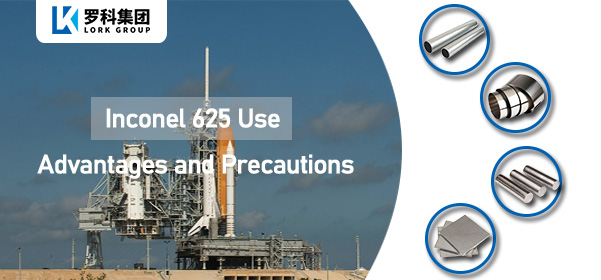 Inconel 625 use advantages and precautions