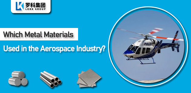 Which metal materials are used in the aerospace industry?