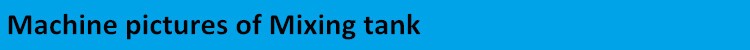 Machine pictures of Mixing tank.jpg