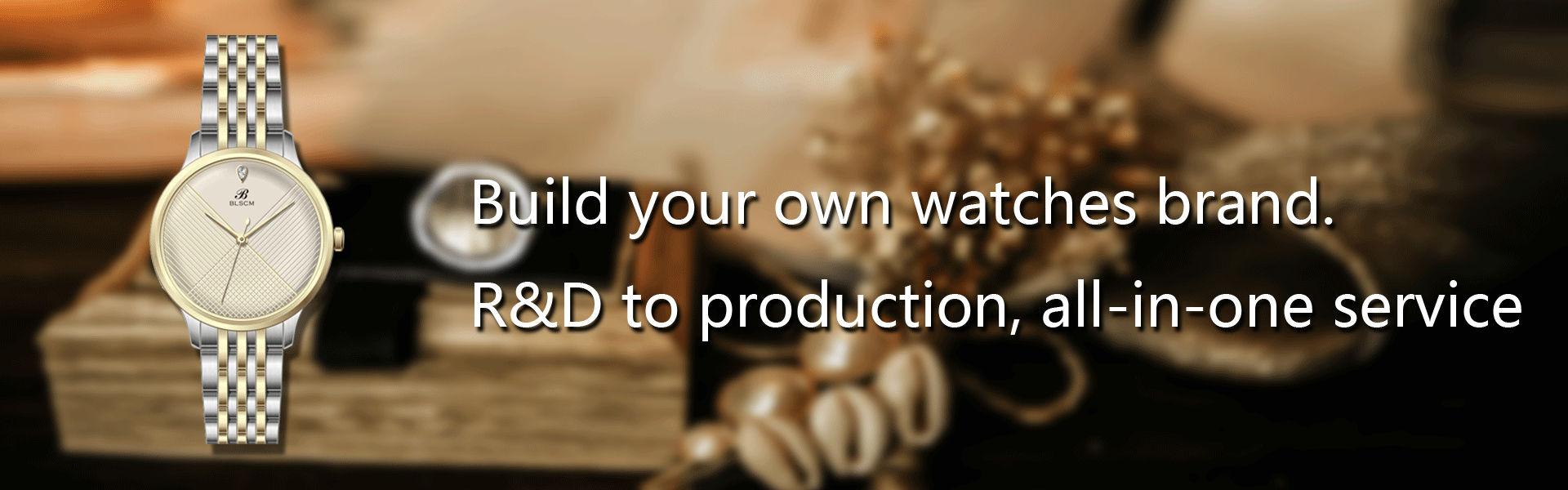 Build your own watches brand.   R&D to production, all-in-one service.