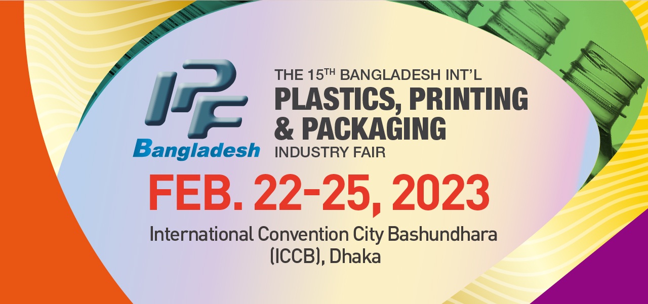 THE 15TH BANGLADESH INT'L PLASTICS, PRINTING& PACKAGING 2023