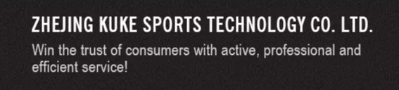 ZHEJIANG KUKE SPORTS TECHNOLOGY CO., LTD ZHEJIANG KUKE SPORTS TECHNOLOGY CO., LTD