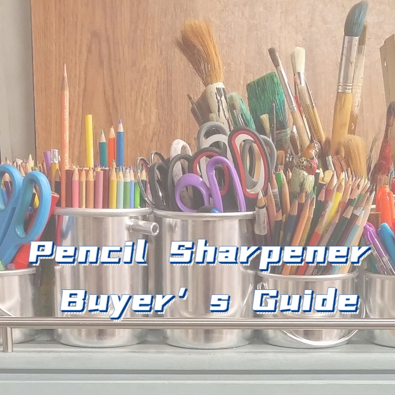 Pencil Sharpener Buyer’s Guide