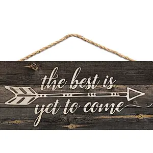 The Best is Yet to Be Arrow Rustic 5 x 10 Wood Plank Design Hanging Sign