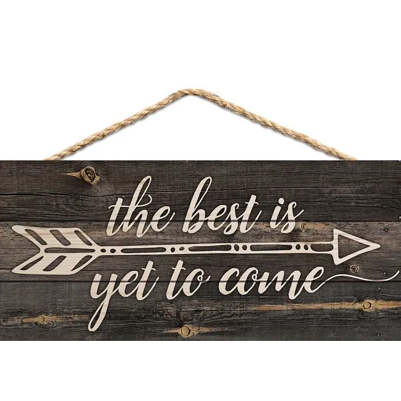 The Best is Yet to Be Arrow Rustic 5 x 10 Wood Plank Design Hanging Sign