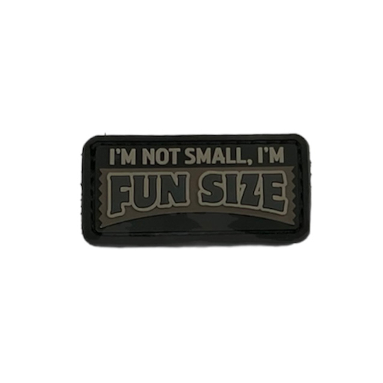 I'm Not Small I'm Fun Sized PVC Patch