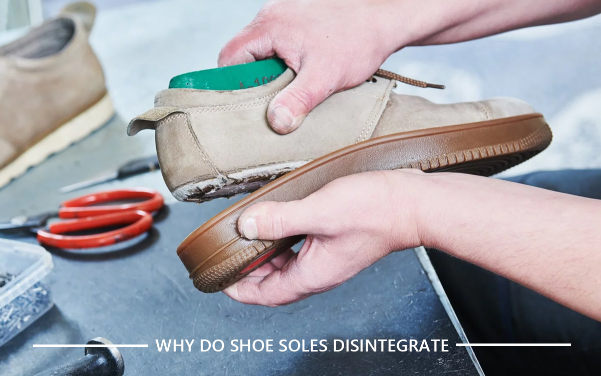 Why do shoe soles disintegrate