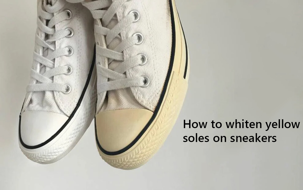 How to whiten yellow soles on sneakers