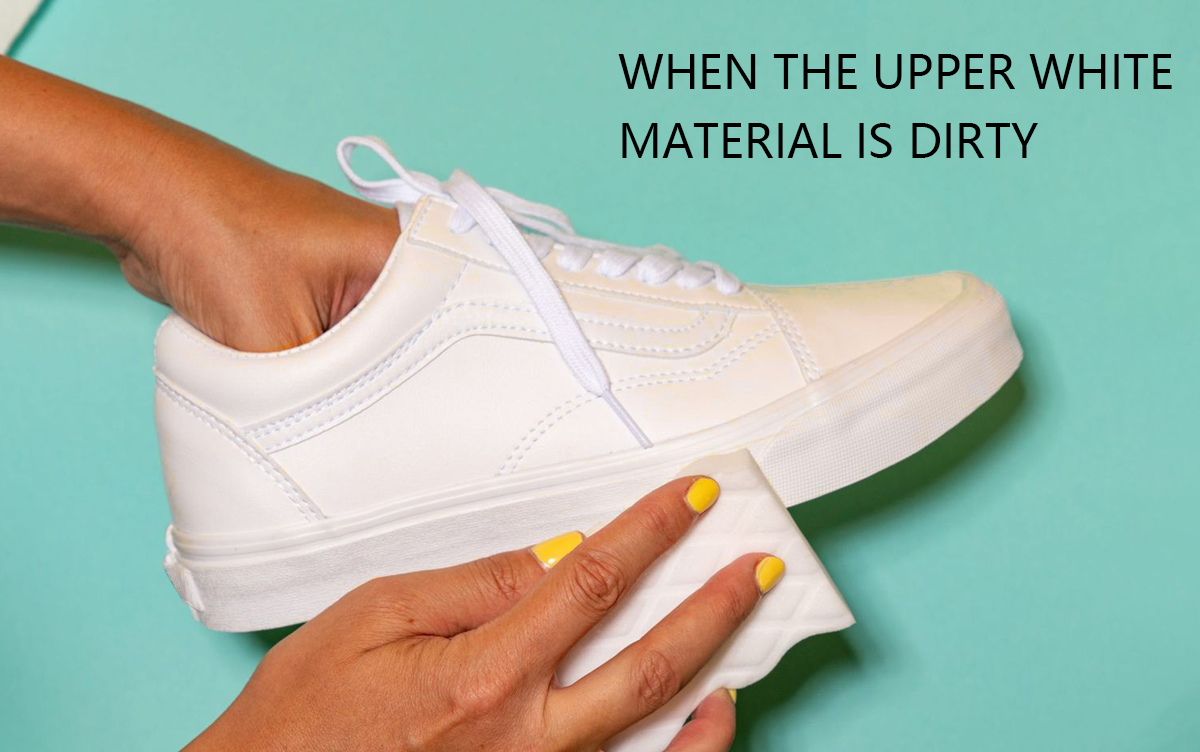 When the upper white material is dirty