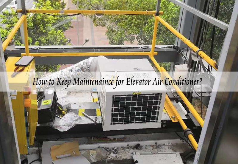 How to keep maintenaince for acondicionador de aire del ascensor?