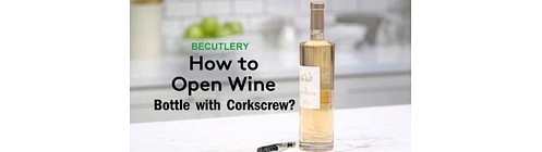 how to open wine bottle with corkscrew?