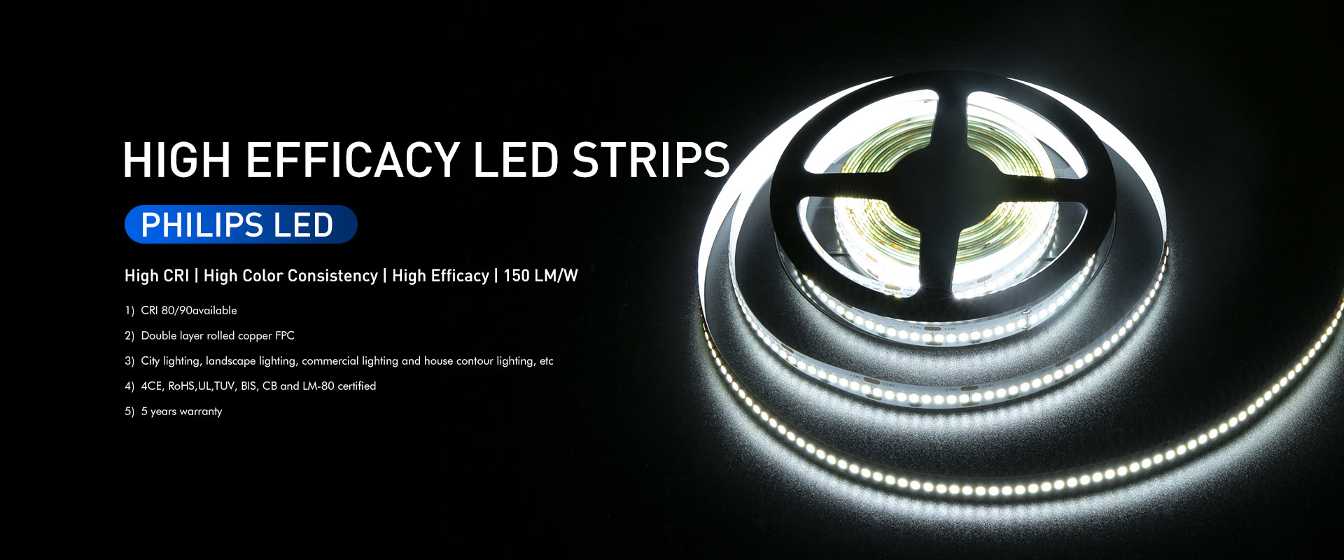 HIGH EFFICACY PHILIPS LED STRIPS