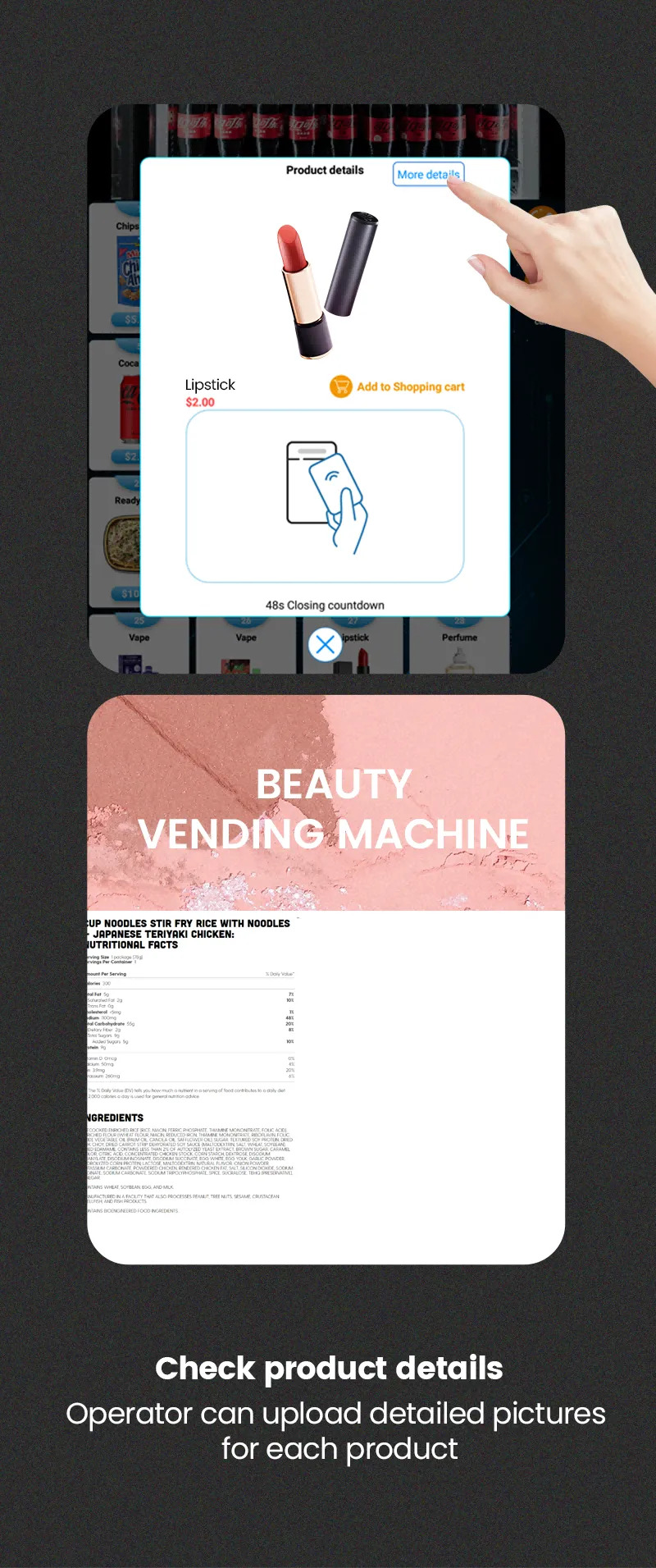 cosmetic vending machine with 32inch touch screen for displaying detailed info.Comprehensively display product information to increase customer trust in the product. Support remote upload of product details with an easy-to-operate process. Present both text and images for better product marketing.