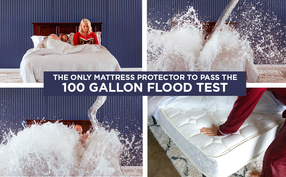 The only mattress protector to pass the 100 Gallon Flood Test