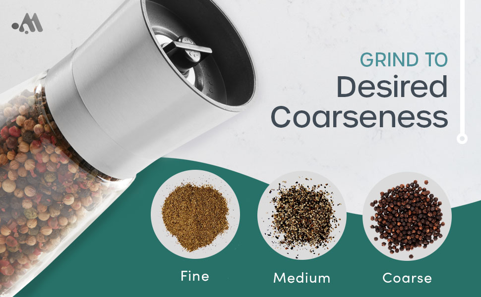 Grind to desired coarseness