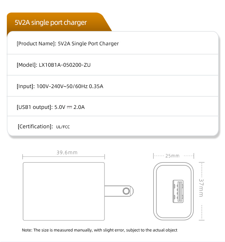 The charger has a power output of 5 volts and a maximum current output of 2 amperes (5V 2A), which is a common standard output for USB chargers. This means it can provide a total power output of 10 watts, and can charge a variety of USB-powered devices such as smartphones, tablets, power banks, and more.