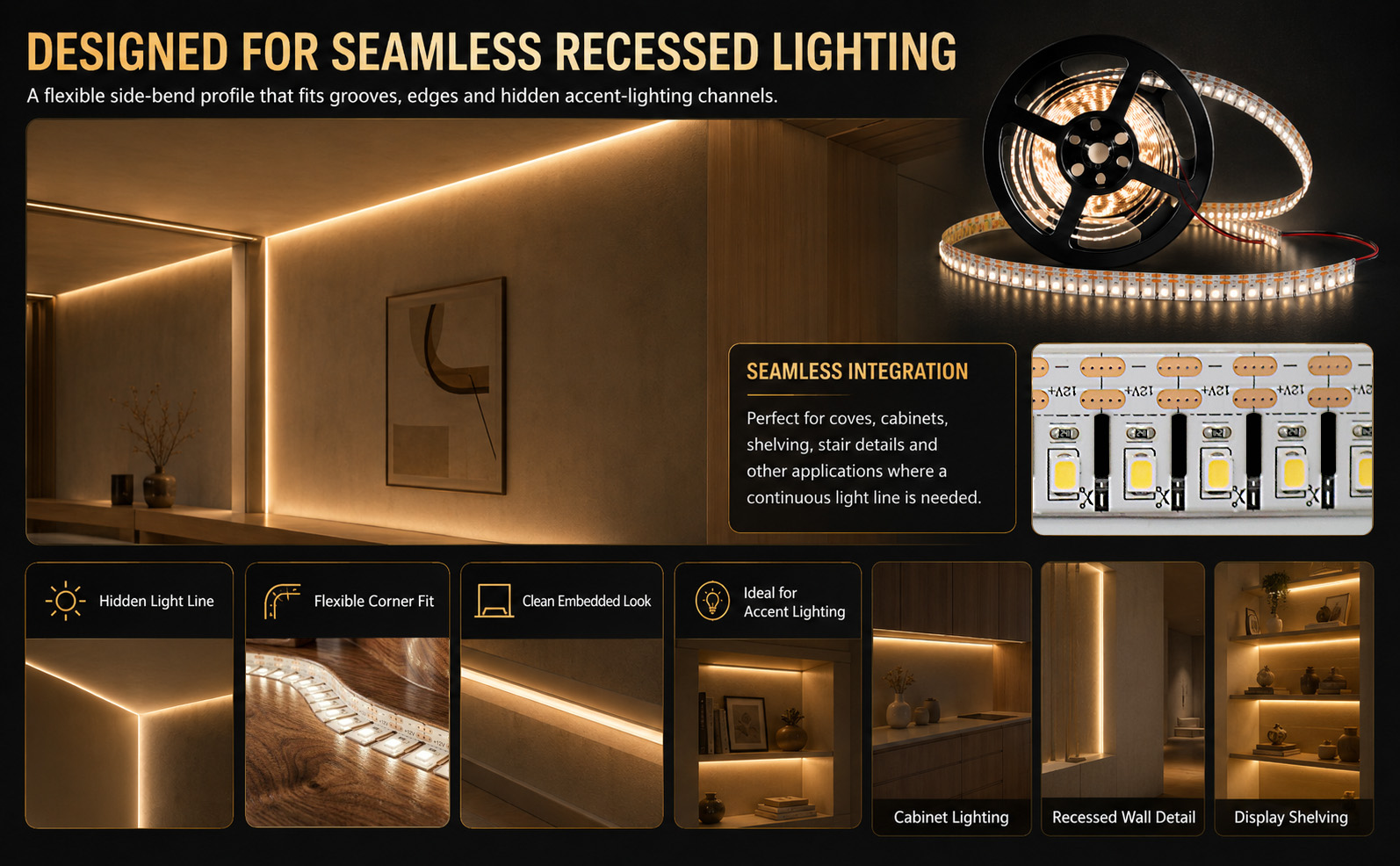3D Side-Bend LED Strip Light is designed for seamless recessed lighting applications, providing smooth integration into grooves, cabinets, shelves, walls and architectural details. The flexible side-bend structure allows clean light lines around corners and curved surfaces for premium interior lighting projects.