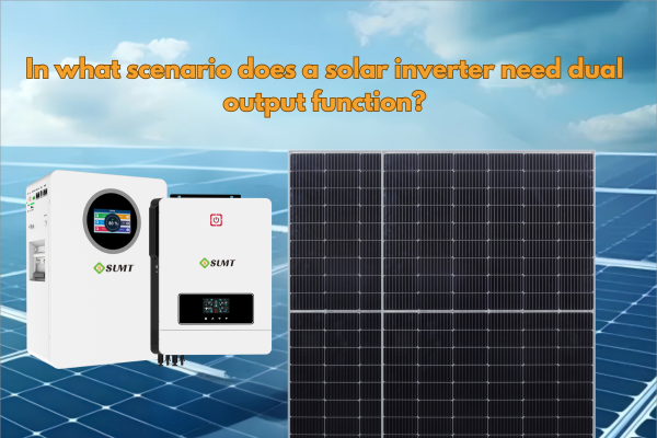 In what scenario does a solarinverter need dual outputfunction